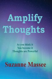 Amplify Thoughts, Massee Suzanne K