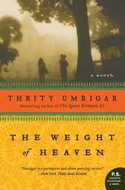 The Weight of Heaven, Umrigar Thrity