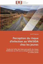 ksiazka tytu: Perception du risque d'infection au vih/sida chez les jeunes autor: YENGNONG-J