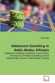 ksiazka tytu: Adolescent Gambling in Addis Ababa, Ethiopia autor: Abdi Tariku