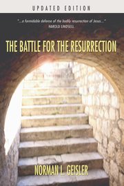 The Battle for the Resurrection, Geisler Norman L.
