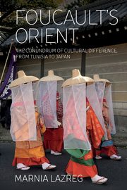 Foucault's Orient, Lazreg Marnia