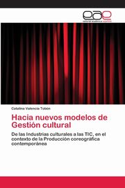 Hacia nuevos modelos de Gestin cultural, Valencia Tobn Catalina