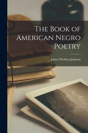 The Book of American Negro Poetry, Johnson James Weldon