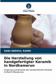 ksiazka tytu: Die Herstellung von handgefertigter Keramik in Nordkamerun autor: KADRI Sani-Abdoul