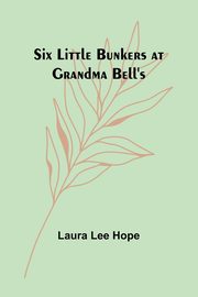 Six little Bunkers at Grandma Bell's, Hope Laura Lee