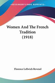 Women And The French Tradition (1918), Revenel Florence Leftwich