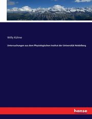 Untersuchungen aus dem Physiologischen Institut der Universitt Heidelberg, Khne Willy