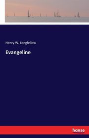 Evangeline, Longfellow Henry W.