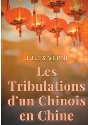Les Tribulations d'un Chinois en Chine, Verne Jules