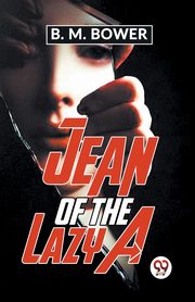 Jean Of The Lazy A, Bower B.M.