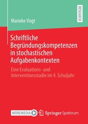 Schriftliche Begrndungskompetenzen in stochastischen Aufgabenkontexten, Vogt Marieke