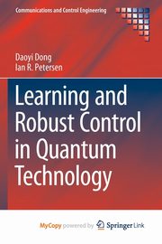 Learning and Robust Control in Quantum Technology, Dong Daoyi