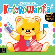 Pierwsza kolorowanka z misiem. Gruby obrys, Podgrska Anna
