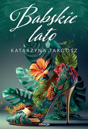 ksiazka tytu: Babskie lato autor: Targosz Katarzyna