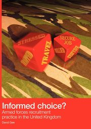ksiazka tytu: Informed Choice - Armed Forces Recruitment Practice In The United Kingdom autor: Gee David
