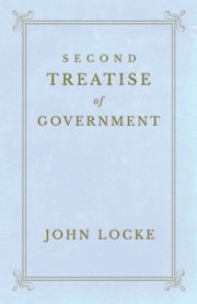 Second Treatise of Government, Locke John