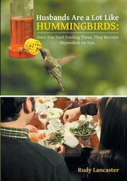 ksiazka tytu: Husbands Are a Lot Like Hummingbirds autor: Lancaster Rudy