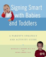 Signing Smart with Babies and Toddlers, Anthony Michelle