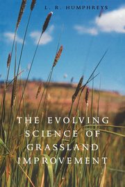 The Evolving Science of Grassland Improvement, Humphreys L. R.