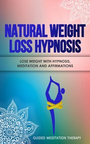Natural Weight Loss Hypnosis, Therapy Guided Meditation