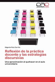 ksiazka tytu: Reflexion de La Practica Docente y Las Estrategias Discursivas autor: Ruiz Carrillo Edgardo