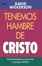 Tenemos Hambre de Cristo, Wilkerson D.