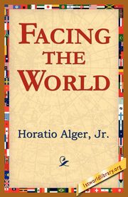 Facing the World, Alger Horatio Jr.
