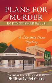 Plans for Murder in Kingfisher Falls, Clark Phillipa Nefri