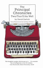 The Principal Chronicles Two/Too/II/As Well, Garlick David