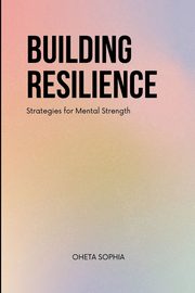 Building Resilience, SOPHIA OHETA