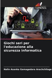 Giochi seri per l'educazione alla sicurezza informatica, Gamagedara Arachchilage Nalin Asanka