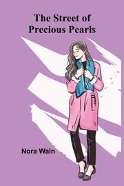 The Street of Precious Pearls, Waln Nora