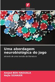 Uma abordagem neurobiolgica do jogo, BEN HAOUALA Amjed