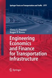 Engineering Economics and Finance for Transportation Infrastructure, Prassas Elena S.