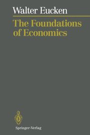 The Foundations of Economics, Eucken Walter
