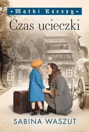 Czas ucieczki. Matki Rzeszy Tom 2, Waszut Sabina