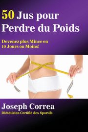 ksiazka tytu: 50 Jus pour  Perdre du Poids autor: Correa Joseph