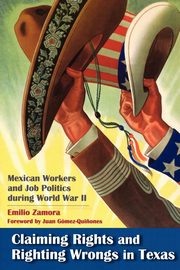 Claiming Rights and Righting Wrongs in Texas, Zamora Emilio