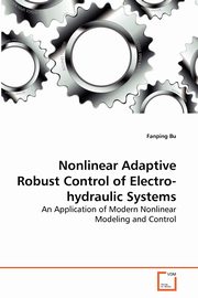 Nonlinear Adaptive Robust Control of Electro-hydraulic Systems, Bu Fanping