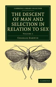 The Descent of Man and Selection in Relation to Sex, Darwin Charles