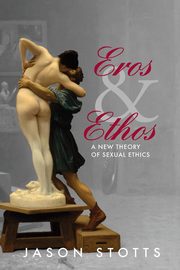 Eros and Ethos, Stotts Jason