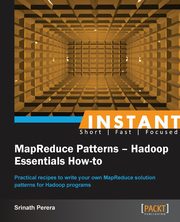 Instant MapReduce Patterns - Hadoop Essentials How-to, Perera Srinath