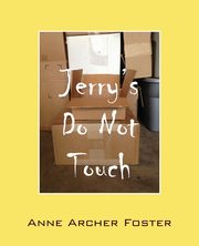 Jerry's Do Not Touch, Foster Anne Archer