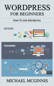 WORDPRESS FOR BEGINNERS, MCGINNIS MICHAEL