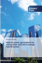 Hybrid power generation by using solar and wind energy hybrid power, Elmnifi Monaem