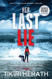 Her Last Lie - LARGE PRINT EDITION, Herath Tikiri