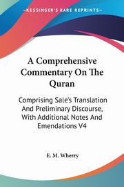 A Comprehensive Commentary On The Quran, Wherry E. M.