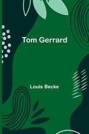 Tom Gerrard, Becke Louis