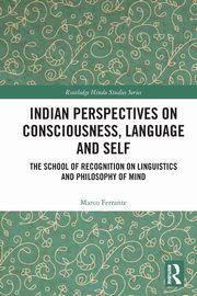 Indian Perspectives on Consciousness, Language and Self, Ferrante Marco